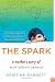 The Spark: A Mother's Story of Nurturing Genius