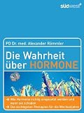 Die Wahrheit �ber Hormone: Wie Hormone richtig eingesetzt werden und wann sie schaden - Die wichtigsten Therapien f�r die Wechseljahre: Wie Hormone ... wichtigsten Therapien f�r die Wechseljahre title=