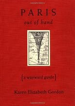 Paris Out of Hand: A Wayward Guide