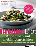 BRIGITTE Di�t Abnehmen mit Lieblingsgerichten: Di�t-Rezepte f�r jeden Tag: im Job, mit Familie oder Freunden