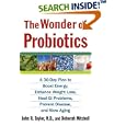 The Wonder of Probiotics: A 30-Day Plan to Boost Energy, Enhance Weight Loss, Heal GI Problems, Prevent Disease, and... by  John R. Taylor and Deborah Mitchell