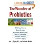The Wonder of Probiotics: A 30-Day Plan to Boost Energy, Enhance Weight Loss, Heal GI Problems, Prevent Disease, and Slow Aging (Lynn Sonberg Books)
