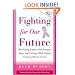 Fighting for Our Future : How Young Women Find Strength, Hope, and Courage While Taking Control of Breast Cancer