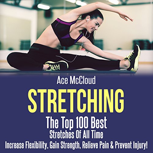 Stretching: The Top 100 Best Stretches of All Time