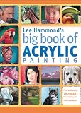 Lee Hammonds Big Book of Acrylic Painting