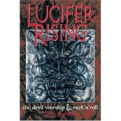 Lucifer Rising: A Book Of Sin, Devil Worship, and Rock'n'Roll