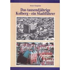 Das tausendj�hrige Kolberg - Ein Stadtf�hrer