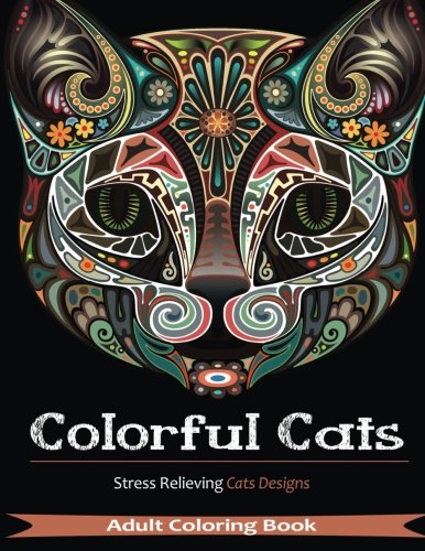 Colorful Cats: 30 Best Stress Relieving Cats Designs (Adult Coloring Books) cover