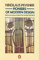 Pioneers of Modern Design: From William Morris to Walter Gropius (Penguin Art & Architecture)