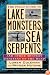 Field Guide to Lake Monsters, Sea Serpents, and Other Mystery Denizens of the Deep