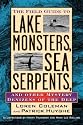 Field Guide to Lake Monsters, Sea Serpents: And Other Mystery Denizens of the Deep