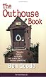 The Outhouse Book. . . Readin' that's probably not ready for indoor plumbing (Truth about Life Humor Books)
