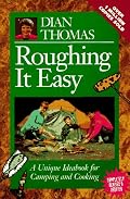 Roughing It Easy : A Unique Ideabook for Camping and Cooking