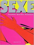 Sexe : Sexualit�, bien-�tre, pr�vention