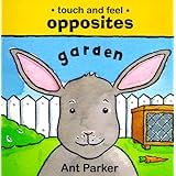Touch & Feel: Opposites : Garden