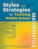 Styles and strategies for teaching middle school mathematics : 21 techniques for differentiating instruction and assessment