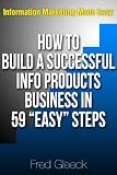Information Marketing Made Easy: How to Build a Successful Info Products Business in 59 