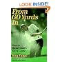 From 60 Yards In: How to Master Golf's Short Game