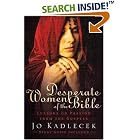 Desperate Women of the Bible: Lessons on Passion from the Gospels by  Jo Kadlecek