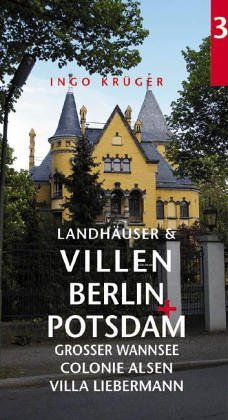 Landhäuser und Villen in Berlin & Potsdam Nr. 3: Grosser Wannsee - Colonie Alsen - Villa Liebermann