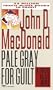 Pale Gray for Guilt (Travis McGee Mysteries)