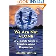 We Are Not Alone: A Complete Guide to Interdimensional Cooperation by Atala Dorothy Toy