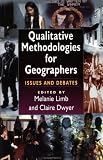 Qualitative Methodologies for Geographers: Issues and Debates (Hodder Arnold Publication)