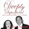 Deeply Superficial , Noel Coward, Marlene Dietrich and Me