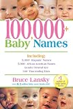 100,000 + Baby Names: The Most Complete Baby Name Book: Including 300+ Fascinating Lists, The Latest Naming Trends, Key to Gender-Neutral Names
