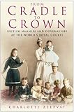 From Cradle to Crown: British Nannies and Governesses at the World's Royal Courts