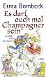 Es darf auch mal Champagner sein. Drei�ig heitere Geschichten