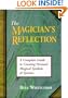 The Magician's Reflection: A Complete Guide to Creating Personal Magical Symbols and Systems