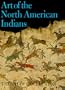 Art of the North American Indians: The Thaw Collection (Fenimore Art Museum, New York State Historical Association)