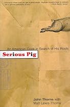 Serious Pig: An American Cook in Search of His Roots