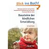 Bausteine der kindlichen Entwicklung: Die Bedeutung der Integration der Sinne f�r die Entwicklung des Kindes