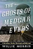 Ghosts of Medgar Evers, The: A Tale of Race, Murder, Mississippi, and Hollywood