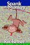 Spank the Monkey: Reports from the Front Lines of Our Quirky Culture