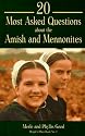 20 Most Asked Questions About the Amish & Mennonites (People's Place Book, No 1)