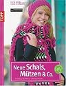 Neue Schals, M&uuml;tzen & Co: Schnell geh&auml;kelt und gestrickt: Schnell geh&auml;kelt und gestrickt