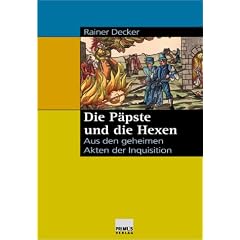 Die P�pste und die Hexen. Aus den geheimen Akten der Inquisition.