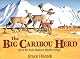 The Big Caribou Herd: Life in the Arctic National Wildlife Refuge