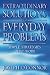 Extraordinary Solutions for Everyday Problems: Simple Strategies That Work!