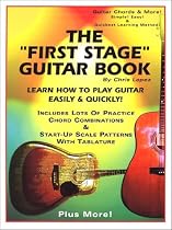 The First Stage Guitar Book: Learn How To Play Guitar Easily & Quickly!