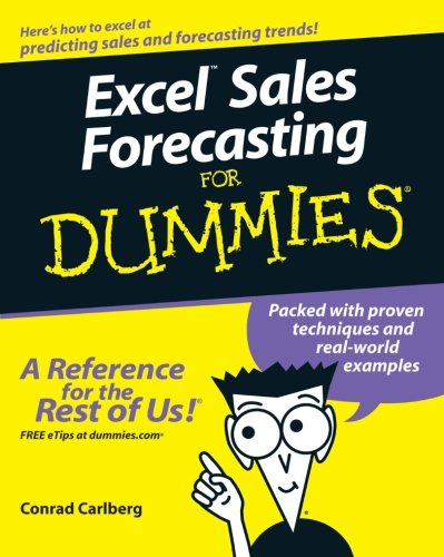 Excel Sales Forecasting For Dummies, by Conrad Carlberg Excel Sales Forecasting For Dummies, by Conrad Carlberg