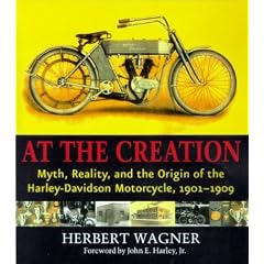 At the Creation: Myth, Reality, and the Origins of the Harley-Davidson Motorcycle, 1901-1909