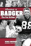 Always a Badger: The Pat Richter Story