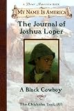 My Name Is America: The Journal Of Joshua Loper, A Black Cowboy