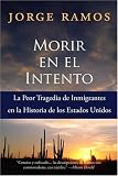 Morir en el Intento: La Peor Tragedia de Immigrantes en la Historia de los Estados Unidos