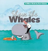 Shave the Whales: A Dilbert Book
