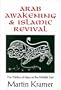 Arab Awakening and Islamic Revival: The Politics of Ideas in the Middle East